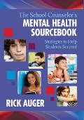 The School Counselor's Mental Health Sourcebook - Rick Auger