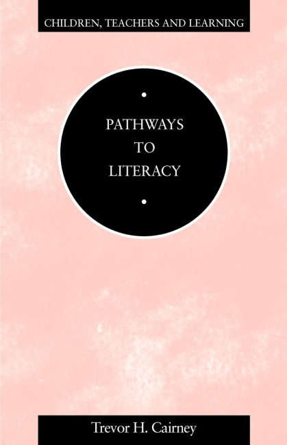 Pathways to Literacy - Trevor H Caimey, Trevor H Cairney