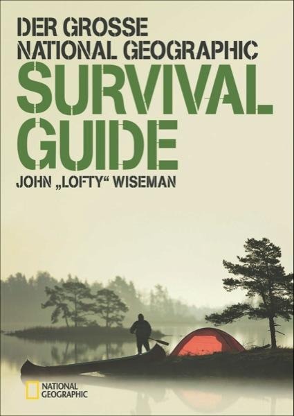 Der große National Geographic Survival Guide - John 'Lofty' Wiseman