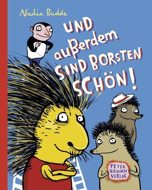 Und außerdem sind Borsten schön - Nadia Budde