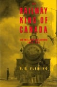 Cover-Bild zum Titel 'The Railway King of Canada' von 'R B Fleming'