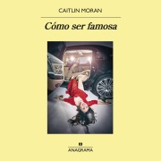 Cover-Bild zum Titel 'Cómo ser famosa' von 'Caitlin Moran'
