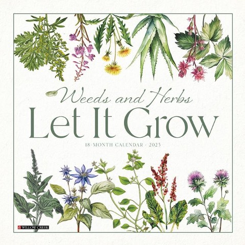Weeds and Herbs--Let It Grow 2025 12 X 12 Wall Calendar - Willow Creek Press