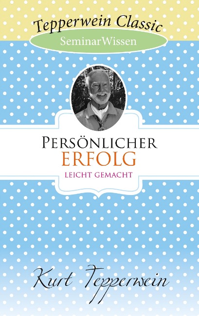 Persönlicher Erfolg leicht gemacht - Kurt Tepperwein