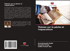 Cover-Bild zum Titel 'Thèmes sur la pêche et l'aquaculture' von 'Surendranath Padhi, Sasmita Panda, Sudhir Kumar Das'