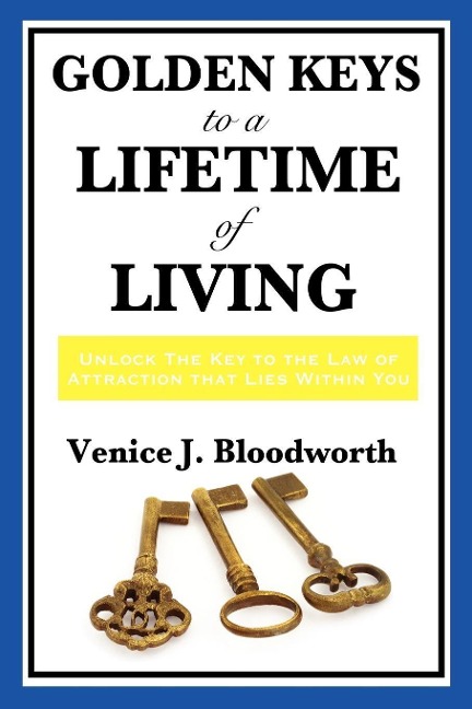 Golden Keys to a Lifetime of Living - Venice J. Bloodworth