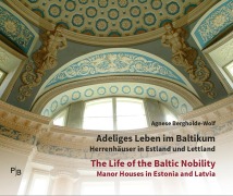 Cover-Bild zum Titel 'Adeliges Leben im Baltikum | The Life of the Baltic Nobility' von 'Agnese Bergholde-Wolf'