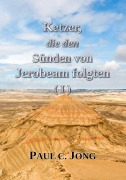 Cover-Bild zum Titel 'Ketzer, die den Sünden von Jerobeam folgten (¿)' von 'Paul C. Jong'