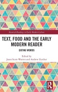 Cover-Bild zum Titel 'Text, Food and the Early Modern Reader' von 'Jason Scott-Warren, Andrew Elder Zurcher'