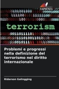 Cover-Bild zum Titel 'Problemi e progressi nella definizione del terrorismo nel diritto internazionale' von 'Ridarson Galingging'