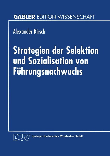 Strategien der Selektion und Sozialisation von Führungsnachwuchs - 