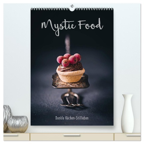 Mystic Food Dunkle Küchen-Stillleben (hochwertiger Premium Wandkalender 2025 DIN A2 hoch), Kunstdruck in Hochglanz - Heike Sieg