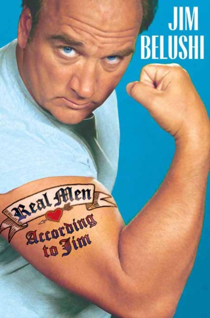 Real Men Don't Apologize - Jim Belushi
