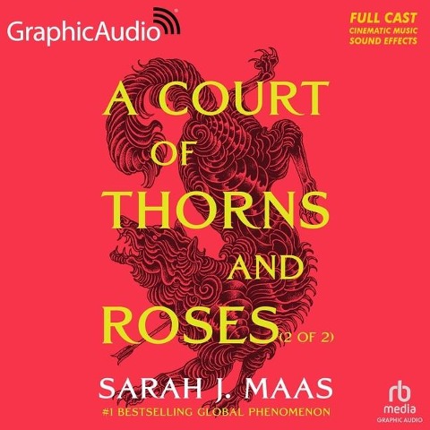 A Court of Thorns and Roses (2 of 2) [Dramatized Adaptation] - Sarah J Maas