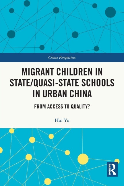 Migrant Children in State/Quasi-state Schools in Urban China - Hui Yu