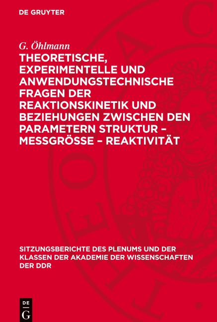 Theoretische, experimentelle und anwendungstechnische Fragen der Reaktionskinetik und Beziehungen zwischen den Parametern Struktur - Meßgröße - Reaktivität - W. Schirmer, G. Öhlmann, H. Kriegsmann, K. Altenburg