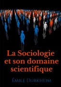 Cover-Bild zum Titel 'La Sociologie et son domaine scientifique' von 'Émile Durkheim'