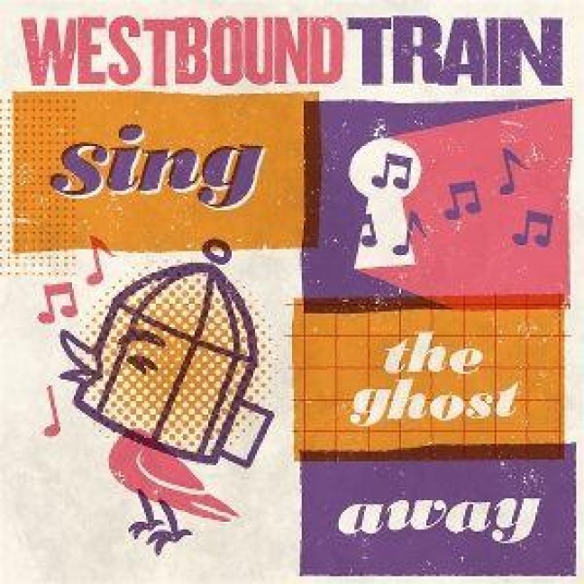 Sing the Ghost Away - Westbound Train