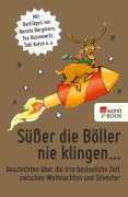 Cover-Bild zum Titel 'Süßer die Böller nie klingen ...' von 'Renate Bergmann, Jessica Wagener, Tania Kibermanis, Christian Gasser, Käthe Lachmann'
