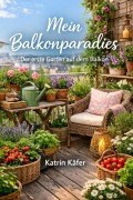 Cover-Bild zum Titel 'Mein Balkonparadies' von 'Katrin Käfer'
