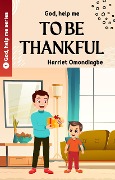 God Help Me To Be Thankful (God Help Me series, #1) - Harriet Omondiagbe