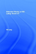 Cover-Bild zum Titel 'Knots: Selected Works of RD Laing: Vol 7' von 'Rd Laing'