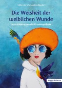 Cover-Bild zum Titel 'Die Weisheit der weiblichen Wunde' von 'Ulrike Hinrichs, Andrea Wandel'