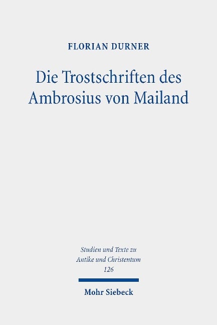 Die Trostschriften des Ambrosius von Mailand - Florian Durner