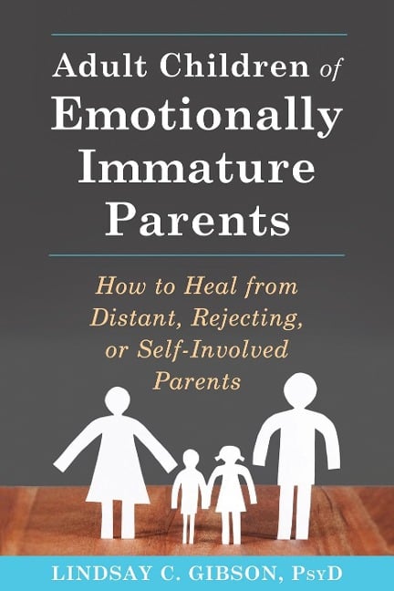 Adult Children of Emotionally Immature Parents - Lindsay C. Gibson