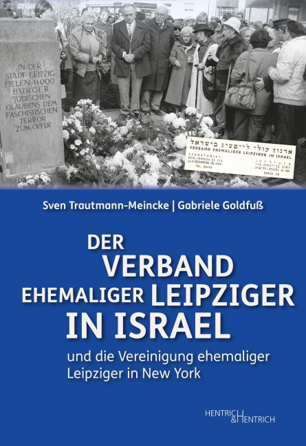 Der Verband ehemaliger Leipziger in Israel - Sven Trautmann-Meincke, Gabriele Goldfuß