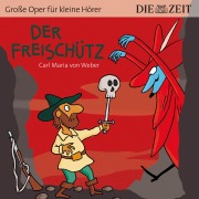 Cover-Bild zum Titel 'Die ZEIT-Edition "Große Oper für kleine Hörer", Der Freischütz' von 'Carl Maria Von Weber'