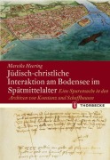 Cover-Bild zum Titel 'Jüdisch-christliche Interaktion am Bodensee im Spätmittelalter' von 'Mareike Heering'