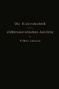 Cover-Bild zum Titel 'Die Elektrotechnik und die elektromotorischen Antriebe' von 'Wilhelm Lehmann'