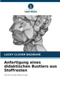 Cover-Bild zum Titel 'Anfertigung eines didaktischen Bustiers aus Stoffresten' von 'Lucky-Clover Bazibuhe'