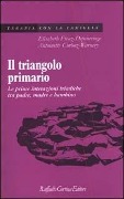 Cover-Bild zum Titel 'Il triangolo primario. Le prime interazioni triadiche tra padre, madre e bambino' von 'Elisabeth Fivaz-Depeursinge, Antoinette Corboz-Warnery'