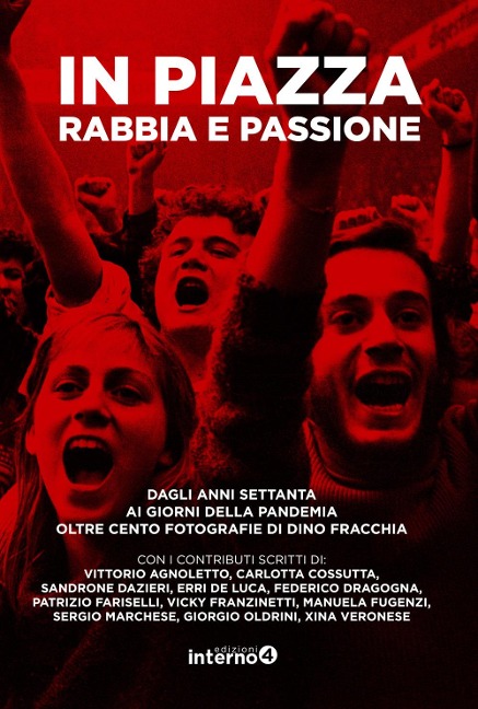 In piazza. Rabbia e passione. Dagli anni Settanta ai giorni della pandemia oltre cento fotografie di Dino Fracchia - 