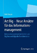 Act Big - Neue Ansätze für das Informationsmanagement - Dirk Knauer