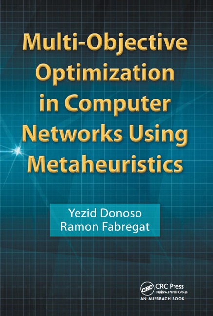 Multi-Objective Optimization in Computer Networks Using Metaheuristics - Yezid Donoso, Ramon Fabregat