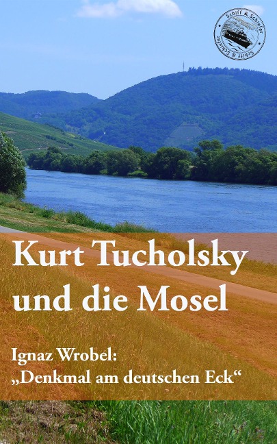 Kurt Tucholsky und die Mosel - Kurt Tucholsky