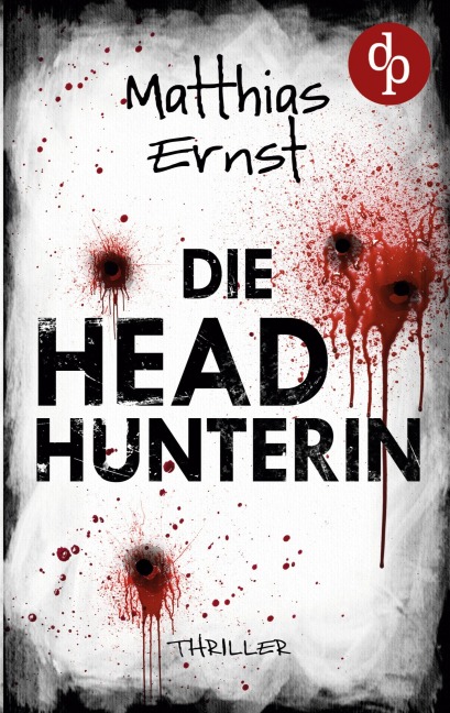 Die Headhunterin - Matthias Ernst