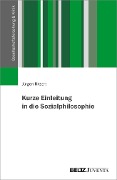 Kurze Einleitung in die Sozialphilosophie - Jürgen Ritsert