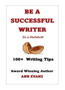 Cover-Bild zum Titel 'Be a Successful Writer in a Nutshell - 100+ Writing Tips (Be a Writer)' von 'Ann Evans'