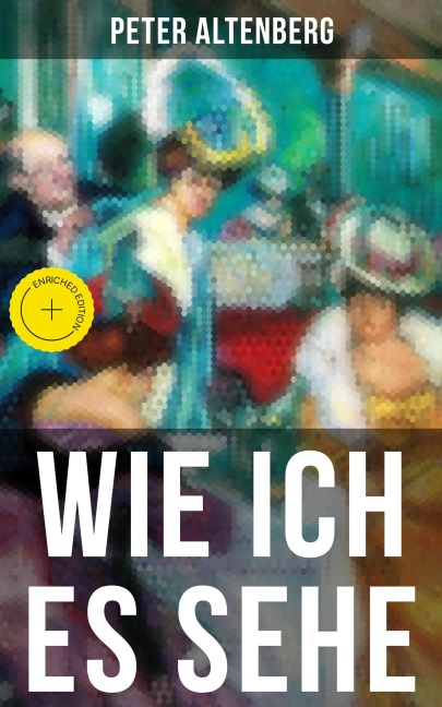 Wie ich es sehe - Peter Altenberg