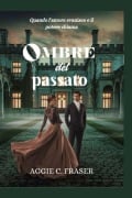 Ombre del passato - Aggie C Fraser