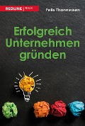 Cover-Bild zum Titel 'Erfolgreich Unternehmen gründen' von 'Felix Thönnessen'