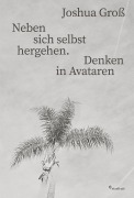 Cover-Bild zum Titel 'Neben sich selbst hergehen. Denken in Avataren' von 'Joshua Groß'