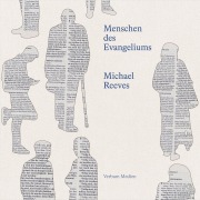 Cover-Bild zum Titel 'Menschen des Evangeliums' von 'Michael Reeves'