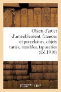 Objets d'Art Et d'Ameublement, Faïences Et Porcelaines, Objets Variés, Meubles, Tapisseries - Mm Mannheim