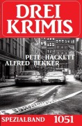 Cover-Bild zum Titel 'Drei Krimis Spezialband 1051' von 'Alfred Bekker, Pete Hackett'