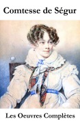 Cover-Bild zum Titel 'Les Oeuvres Complètes de la Comtesse de Ségur' von 'Comtesse de Ségur'